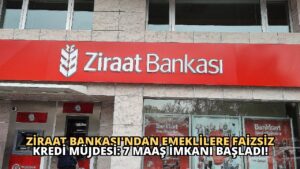 Ziraat Bankası’ndan Emeklilere Faizsiz Kredi Müjdesi: 7 Maaş İmkanı Başladı!