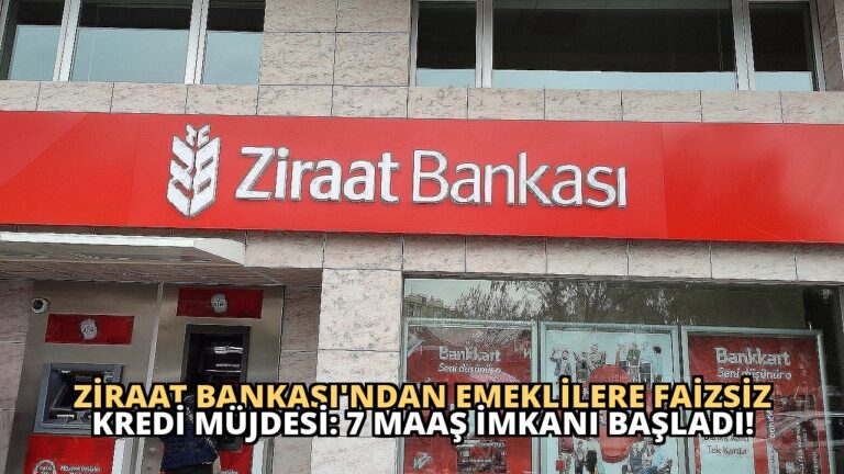 Ziraat Bankası’ndan Emeklilere Faizsiz Kredi Müjdesi: 7 Maaş İmkanı Başladı!