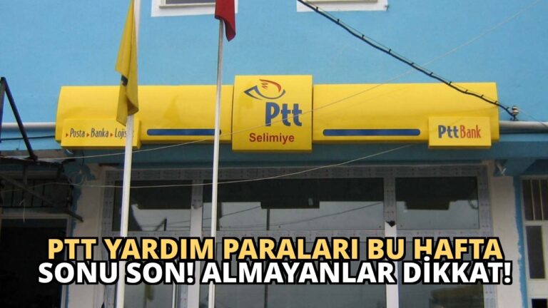 PTT Yardım Paraları Bu Hafta Sonu Son! Almayanlar Dikkat!