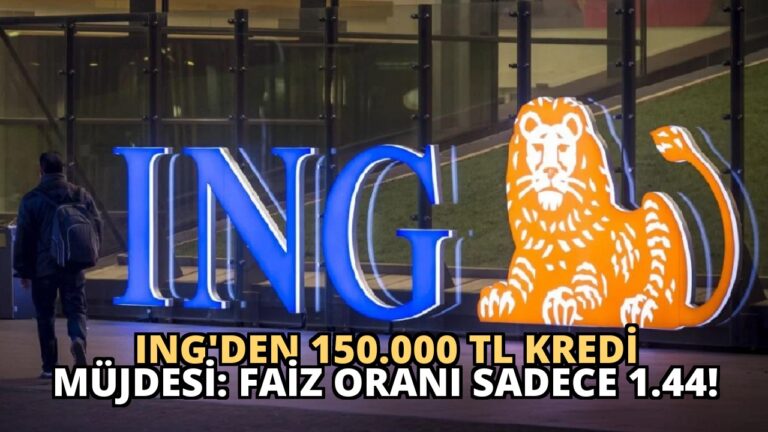 ING’den 150.000 TL Kredi Müjdesi: Faiz Oranı Sadece 1.44!