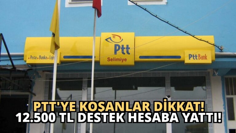 PTT’ye Koşanlar Dikkat! 12.500 TL Destek Hesaba Yattı!