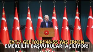 EYT-2 Geliyor! 48-55 Yaş Erken Emeklilik Başvuruları Açılıyor!