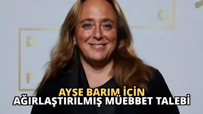 Ayşe Barım İçin Ağırlaştırılmış Müebbet Talebi