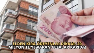 Elden Kira Ödeyenler Dikkat: 20 Milyon TL’ye Varan Cezalar Kapıda!